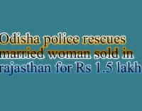 Odisha police rescues married woman ‘sold’ in Rajasthan for Rs 1.5 lakh