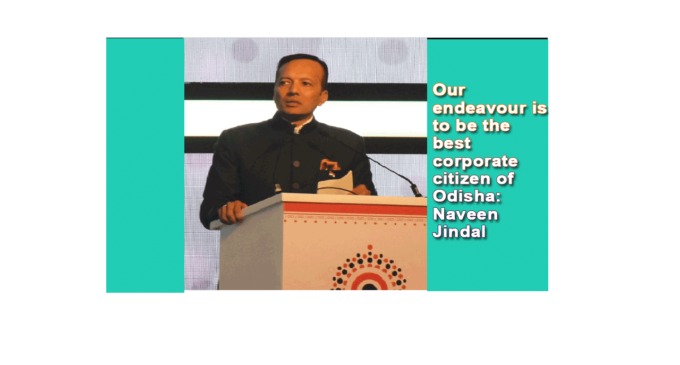 Our endeavour is to be the best corporate citizen of Odisha: Naveen Jindal