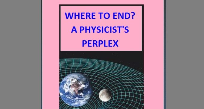 <strong>WHERE TO END? A PHYSICIST’S PERPLEX</strong>