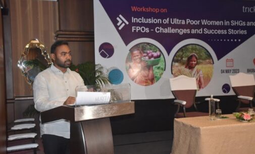 Inclusion Of Ultra Poor Women SHGs, FPOs An Important Empowerment Initiative: Experts