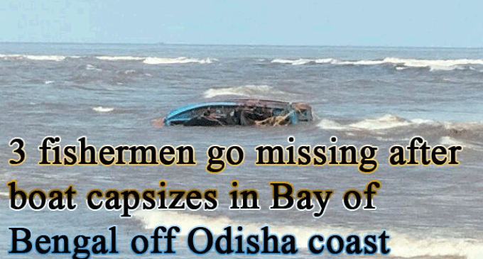 3 fishermen go missing after boat capsizes in Bay of Bengal off Odisha coast