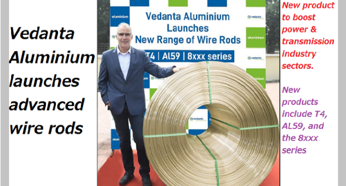 Vedanta Aluminium launches advanced  wire rods for the power & transmission industry