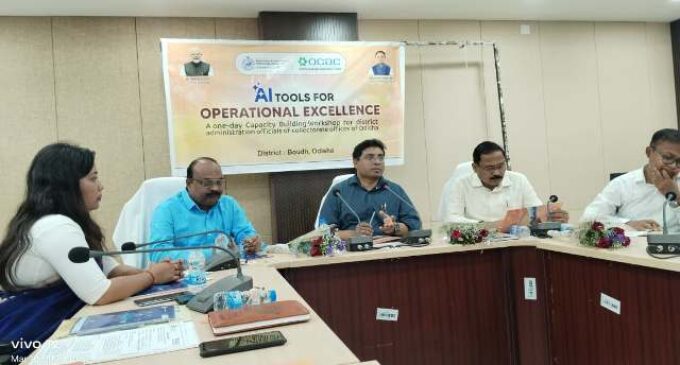 ଜିଲ୍ଲା ପ୍ରଶାସନ ବୌଦ୍ଧ ପକ୍ଷରୁ ‘ଅପରେସନାଲ ଏକ୍ସଲେନ୍ସ’ ପାଇଁ ଏଆଇ କର୍ମଶାଳା ଆୟୋଜିତ