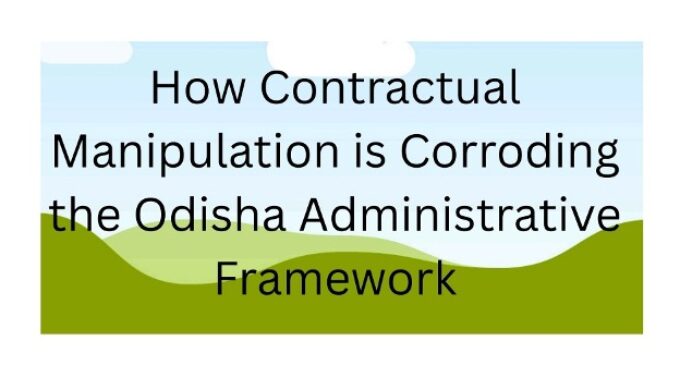 Usurping the Hierarchy: How Contractual Manipulation is Corroding the Odisha Administrative Framework